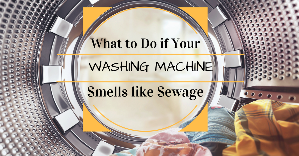 What To Do If Your Washing Machine Smells Like Sewage