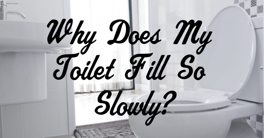 Why Does My Toilet Fill So Slowly