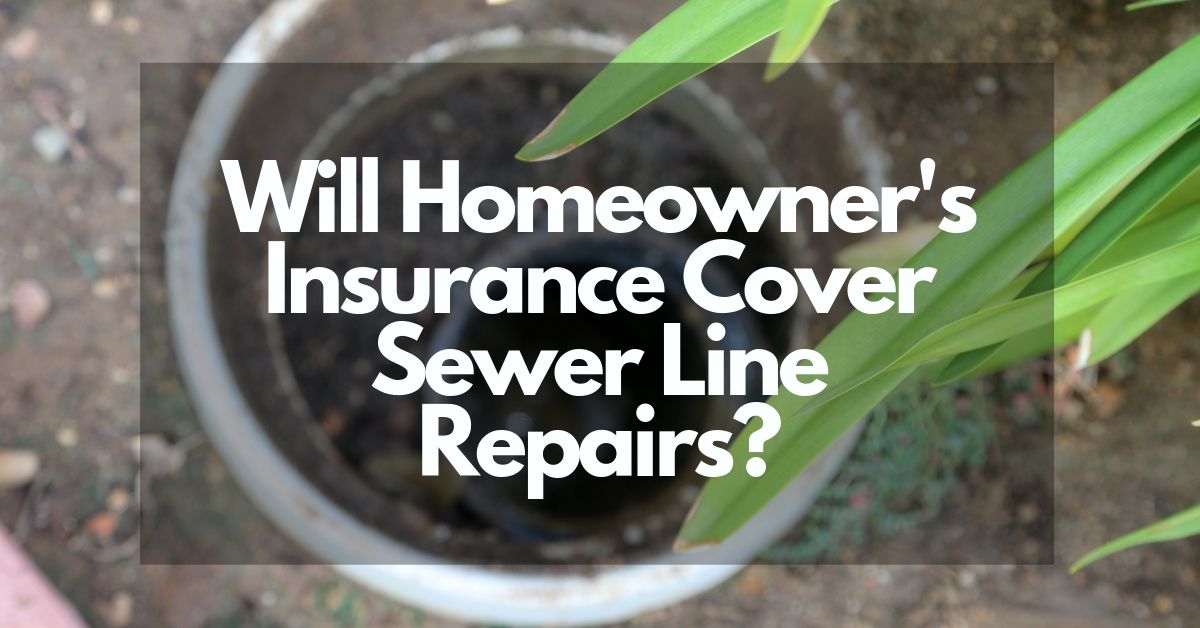 Will Homeowner's Insurance Cover Sewer Line Repairs?